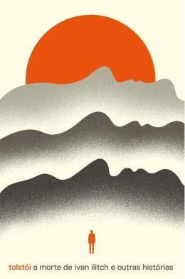 A Morte de Ivan Ilitch e Outras Histórias - Edição Especial